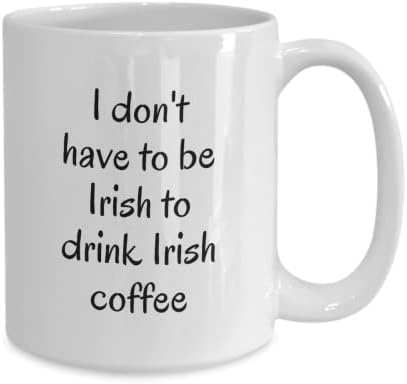 Cană de cafea pentru cafea irlandeză. Cadou minunat pentru Ziua Sf. Patrick, nu trebuie să fiu irlandez să beau cafea irlandeză